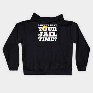 Isn’t-It Past-Your-Jail-Time Kids Hoodie